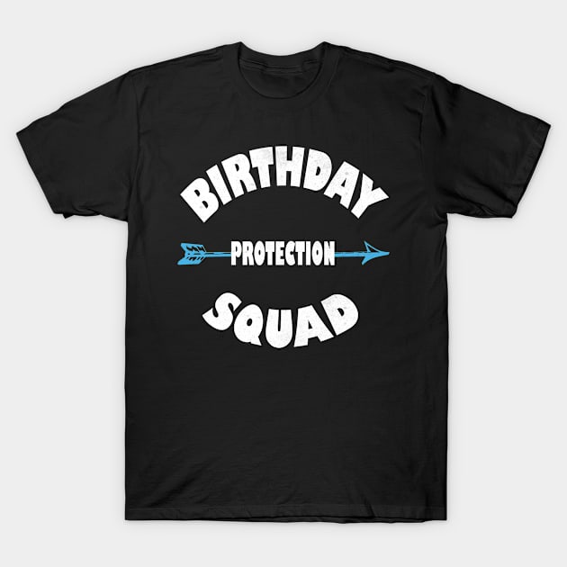 Birthday Protection Squad - Cute B-Day Party Gift graphic T-Shirt by Grabitees